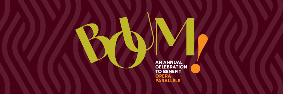 Boum! An annual celebration to benefit Opera Parallèle banner