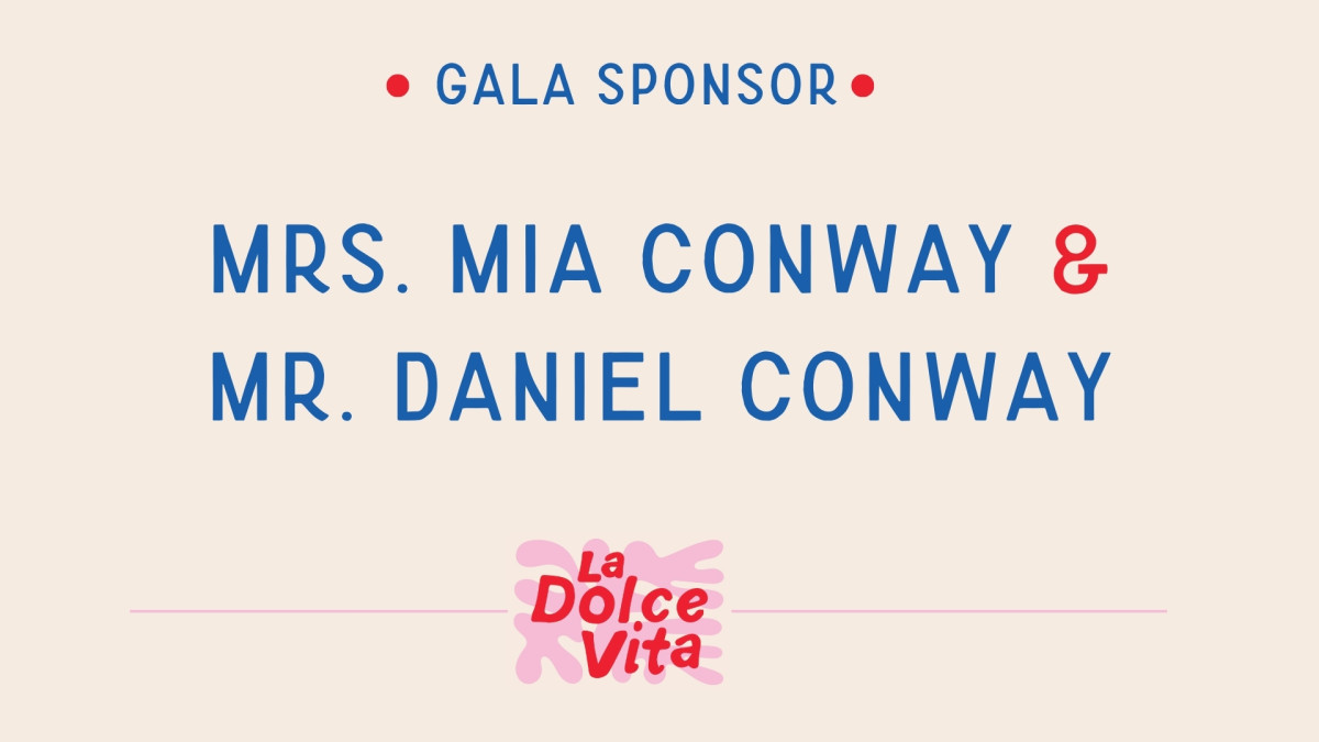 Gala Sponsor: Mrs. Mia Conway and Mr. Daniel Conway