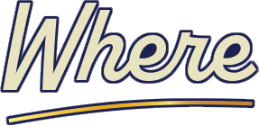 Graphic text that says: Where