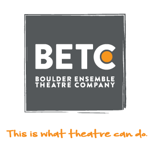 Organization Name: BETC Boulder Ensemble Theatre Company-This is what theatre can do
