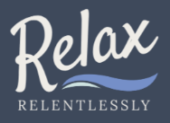 Relax Relentlessly