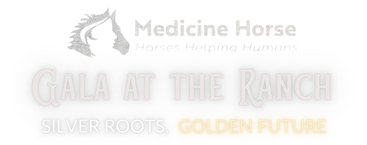 Event logo and title: Medicine Horse - Horses Helping Humans | Gala at the Ranch - Silver Roots, Golden Future