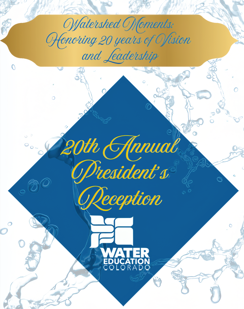 Event Title: Watershed Moments Honoring 20 years of Vision and Leadership - 20th Annual President's Reception - Water Education Colorado