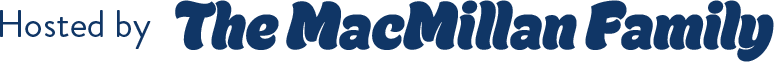 Tagline: Hosted by The MacMillan Family
