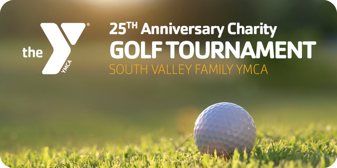 South Valley Family YMCA | 25th Anniversary Charity Golf Tournament banner