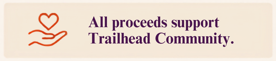 Text: All proceeds support Trailhead Community